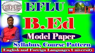 B.Ed Course at EFLU-Hyderabad Central University complete details, Model Ideas Rajendhar Bondla
