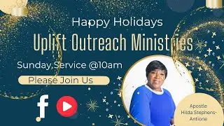 Uplift Outreach Ministries- Sunday Services December 28, 2025