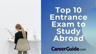 Top 10 Entrance Exam To Study Abroad