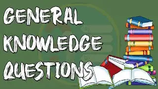 General Knowledge Quiz with Answers | General Knowledge Trivia | General Knowledge