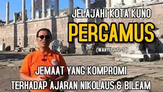 Jelajahi Kota Kuno Pergamus: Jemaat Yang Kompromi Terhadap Ajaran Sesat Nikolaus & Bileam