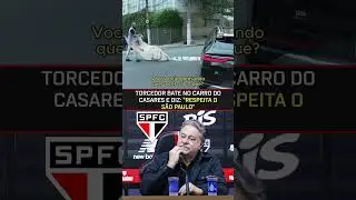 TORCEDORES DO S&Atilde;O PAULO BATEM EM CARRO DE JULIO CASARES EM PROTESTO #shorts