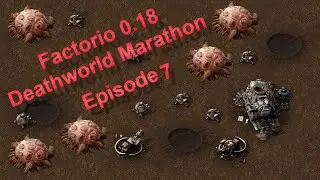 Factorio 0.18 - Deathworld Marathon Ep.07 - Bringing the Fight to Them