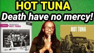 A scary song... | HOT TUNA DEATH HAVE NO MERCY REACTION(First time hearing)