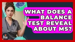 What Does A Balance Test Reveal About MS? - MS Support Network