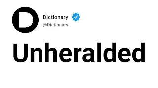 Unheralded Meaning In English