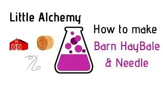 Little Alchemy-How To Make Barn, Hay Bale & Needle Cheats & Hints