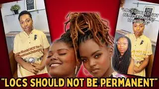 Loctician DRAGGED For Stating LOCS ARE NOT PERMANENT STYLE