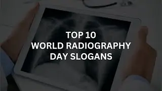 Top 10 World Radiography Day Slogans | Slogans Hub