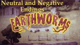 Earthworms Walkthrough part 6a - Neutral and Negative Endings