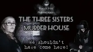 The Three Sisters Murder House - Did We Uncover The Dark Truth? (Headphones recommended)
