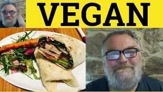 🔵 Vegan Meaning - Vegan vs Vegetarian Examples - Veganism Defined - Describing People Veganism Vegan
