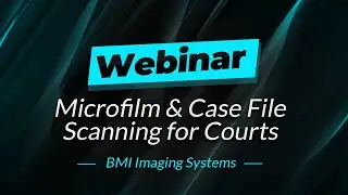 Webinar | Microfilm & Case File Scanning for Courts