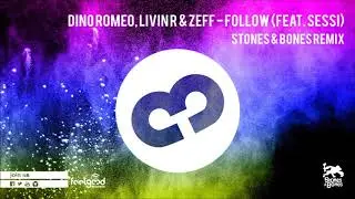 Dino Romeo, Livin R & Zeff Feat. Sessi - Follow - Stones & Bones Remix