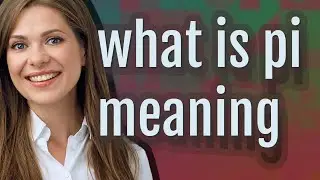 Pi | meaning of Pi