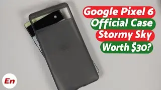 Google Pixel 6 Official Case Review (Stormy Sky); Is it Worth the $30??