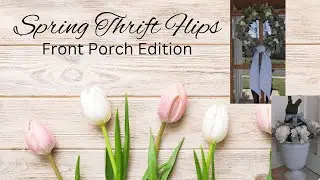 Spring Thrift Flips Front Porch Edition 2025