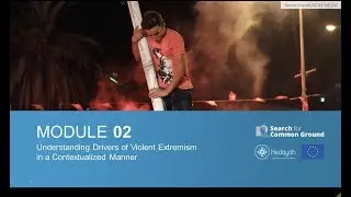 Module 2: Understanding Drivers of Violent Extremism in a Contextualized Manner