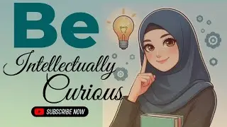 Be Intellectually Curious| बौद्धिक जिज्ञासा