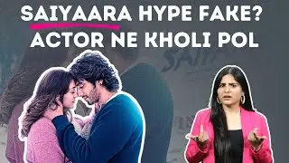 Saiyaara Hype Fake: Is Movie Ke Craze Par Actor Ne Kholi Pol | HerZindagi