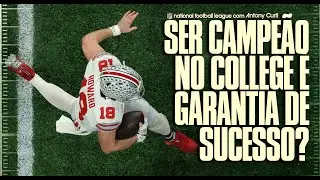 🏈 doc.nfl | Ser CAMPEÃO no College significa ser um BOM QB na NFL?