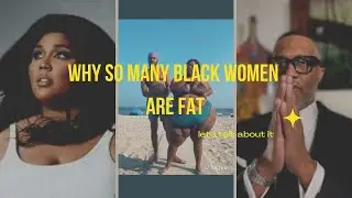 Why So Many Black Women Are Fat