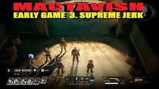Early Game 3. Mactavish. Supreme Jerk. Wasteland 3.