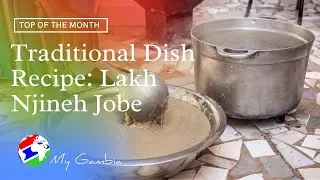 How to cook traditional Gambian dish: Lakh Njineh Jobe | Recipe | My Gambia | My Magazine