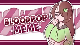 [ANIMATION MEME] BloodPop (2021) || Chipkin