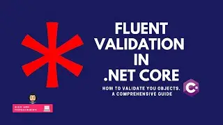 FluentValidation in .Net Core. How to Use Fluent Validation to Validate Your Requests. [Arabic]