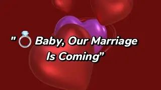 Baby, Our Marriage Is Coming | A Heartfelt Love Letter Before Our Forever 💌