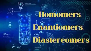 Homomers, Enantiomers and Diastereomers