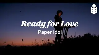 Paper Idol - Ready For Love (Official Video)