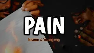 PAIN - INSAAN || YOUNG MG || OFFICIAL MUSIC VIDEO || INSAAN MUSICS