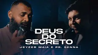 Jeyzer Maia e Pr. Senna - Deus do Secreto (Cover)