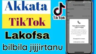 Akkata Tiktok irra Lakofsa bilbila jijjiratanu How to change Tiktok phone number