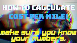 HOW TO CALCULATE COST PER MILE!