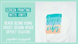 Создайте пляжный образ, используя функцию Cricut Design Space Offset с трафаретной печатью