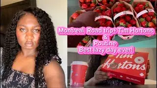 Montreal Road trip + Tim Hortons &  Poutine , Best lazy day ever!