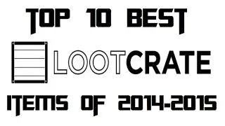 Top 10 Best Loot Crate Items of 2014-2015