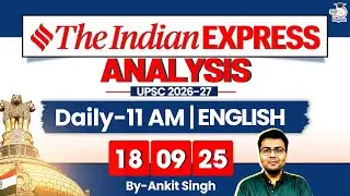 The Indian Express Analysis | 18 September 2025 | Daily Newspaper Analysis | UPSC CSE 2026