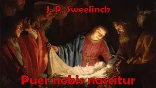 Jan Pieterszoon Sweelinck (1562-1621) - Puer nobis nascitur SwWV 315