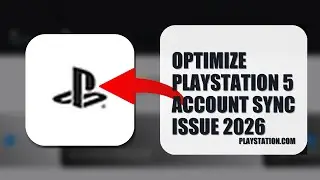 How To Optimize PlayStation 5 Account Sync Issue 2026 (QUICK FIX)