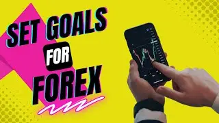 Set Forex Trading Goals: realistic & achievable
