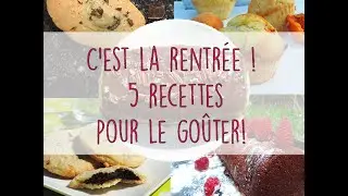 C'EST LA RENTR&Eacute;E! 5 RECETTES POUR LE GO&Ucirc;TER