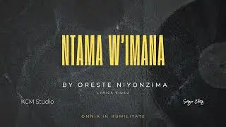 NTAMA W’IMANA Par Oreste NIYONZIMA(Lyrics Video)