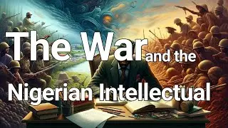 The War and the Nigerian Intellectual