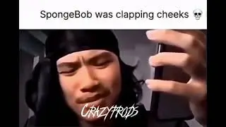 Pov SpongeBob clapping cheeks 💀