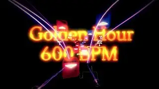 | Beat Saber | Golden Hour | 600 BPM | Cyn3 |
