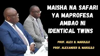 Maisha na Safari ya Kitaaluma ya Full Professors (Mapacha) ni Prof. Alex na Prof. Alexander Makulilo